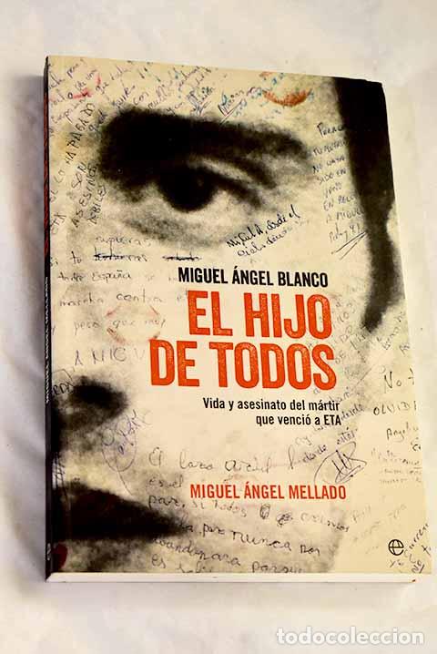 Libros: Miguel &Aacute;ngel Blanco: el hijo de todos.- Mellado, Miguel &Aacute;ngel