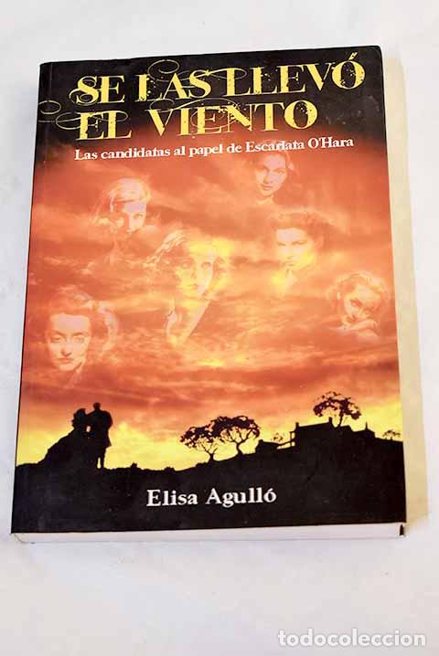 Libros: Se las llev&oacute; el viento: las candidatas al papel de Escarlata O Hara.- Agull&oacute;, Elisa