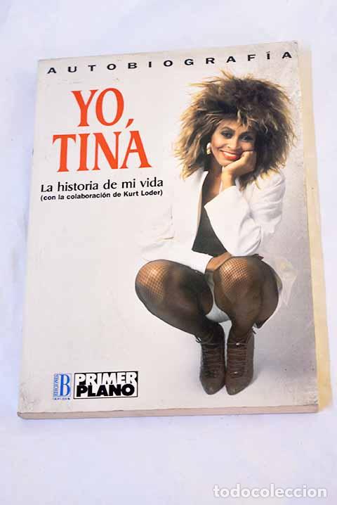 Libros: Yo, Tina: la historia de mi vida : autobiograf&iacute;a.- Turner, Tina