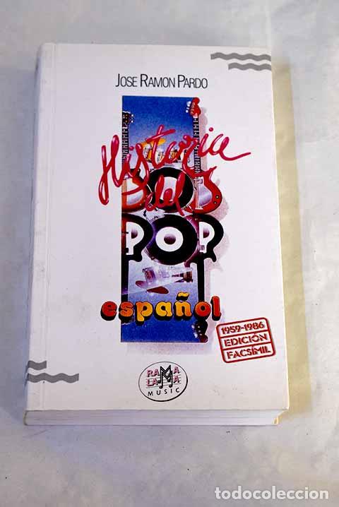Libros: Historia del pop espa&ntilde;ol: 1959-1986, edici&oacute;n facs&iacute;mil.- Pardo, Jos&eacute; Ram&oacute;n