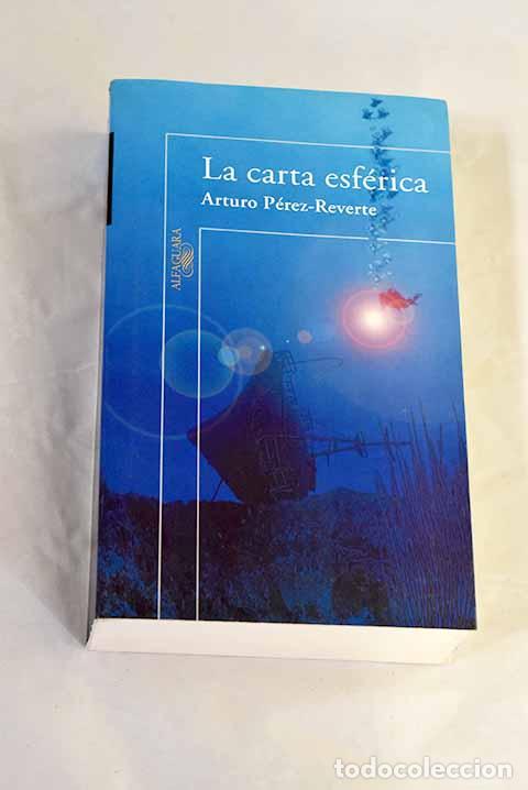 Libros: La carta esf&eacute;rica: P&eacute;rez-Reverte, Arturo.- P&eacute;rez-Reverte, Arturo