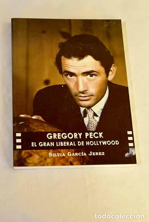 B&uuml;cher: Gregory Peck: el gran liberal de Hollywood.- Garc&iacute;a Jerez, Silvia
