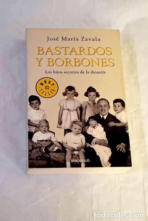 B&uuml;cher: Bastardos y borbones.- Zavala, Jos&eacute; Mar&iacute;a