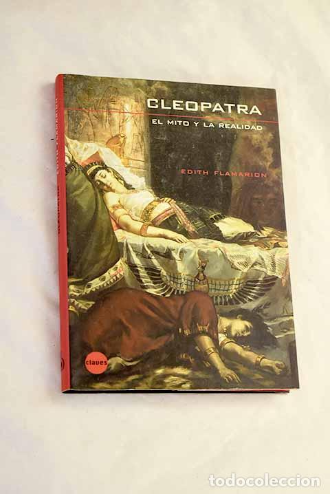 Libros: Cleopatra: el mito y la realidad.- Flamarion, Edith