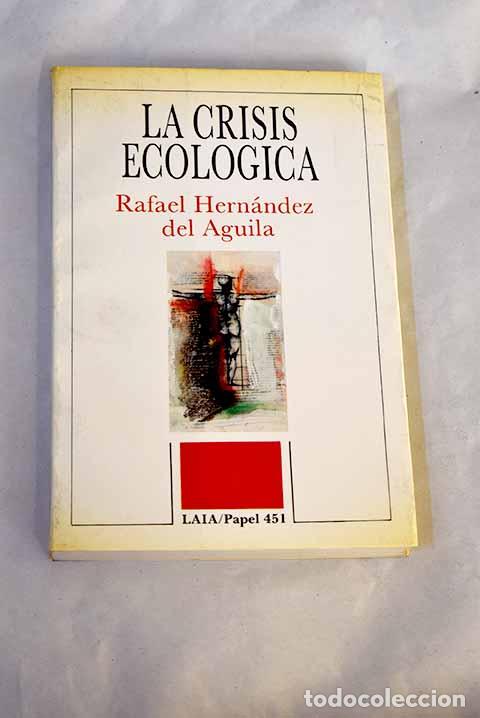 Livres: La crisis ecol&oacute;gica: Hern&aacute;ndez del &Aacute;guila, Rafael.- Hern&aacute;ndez del &Aacute;guila, Rafael