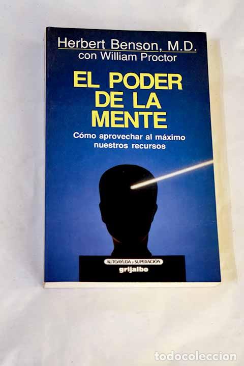 Livres: El poder de la mente: c&oacute;mo aprovechar al m&aacute;ximo nuestros recursos.- Benson, Herbert