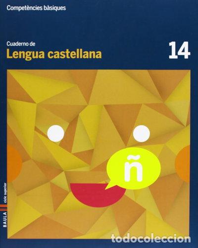 Livres: Cuaderno Lengua castellana 14 cicle superior Compet&egrave;ncies b&agrave;siques- 9788447925742