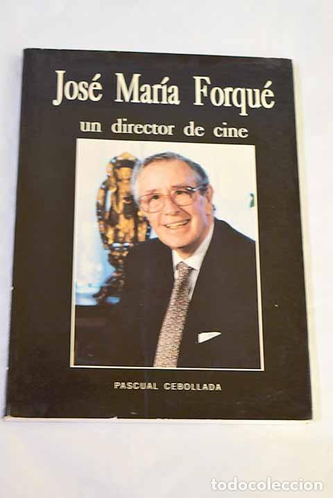 books: Jos&eacute; Mar&iacute;a Forqu&eacute;, un director de cine.- Cebollada, Pascual
