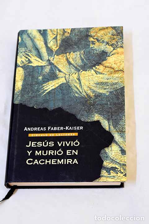 books: Jes&uacute;s vivi&oacute; y muri&oacute; en Cachemira.- Faber-Kaiser, Andreas