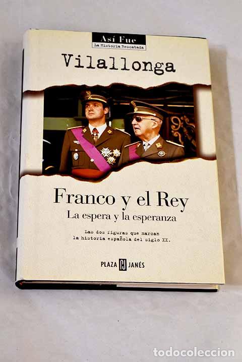 Libros: Franco y el rey: la espera y la esperanza.- Vilallonga, Jos&eacute; Luis de