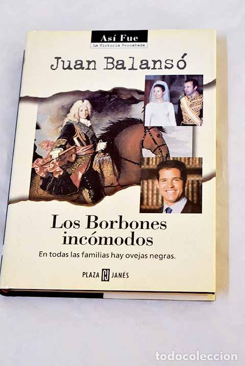 Libros: Los Borbones inc&oacute;modos.- Balans&oacute;, Juan