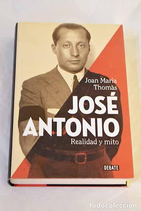 Libros: Jos&eacute; Antonio: realidad y mito.- Thomas, Joan Maria