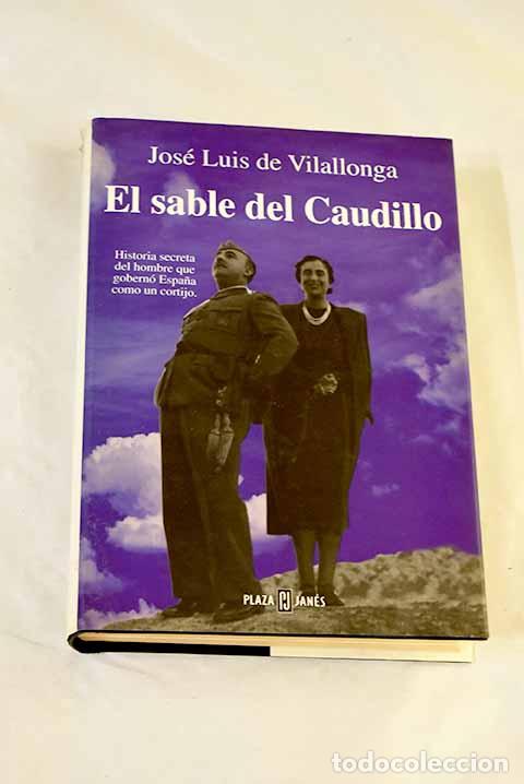 Libros: El sable del Caudillo.- Vilallonga, Jos&eacute; Luis de