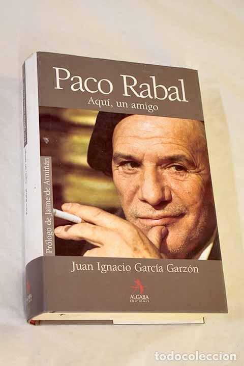 books: Paco Rabal : aqu&iacute;, un amigo.- Garc&iacute;a Garz&oacute;n, Juan Ignacio