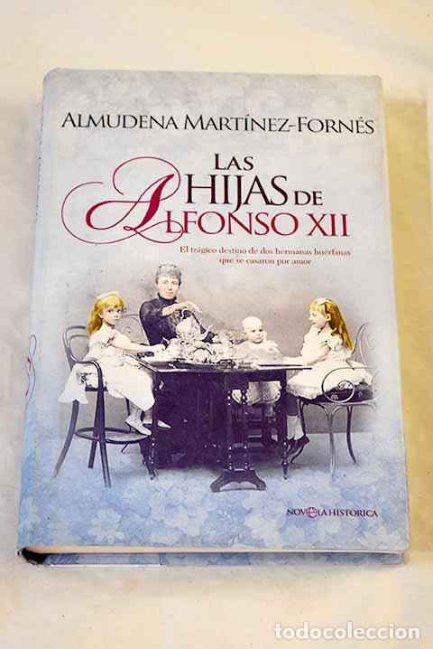 books: Las hijas de Alfonso XII: el tr&aacute;gico destino de dos hermanas hu&eacute;rfanas que se casaron por amor