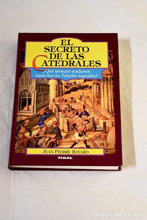 books: El secreto de las catedrales: del simbolismo medieval a su realizaci&oacute;n arquitect&oacute;nica