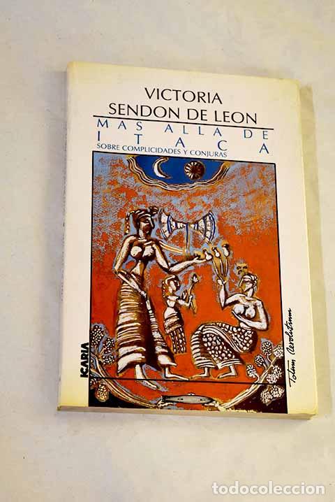 Libros: M&aacute;s all&aacute; de Itaca: sobre complicidades y conjuras.- Sed&oacute;n de Le&oacute;n, Victoria
