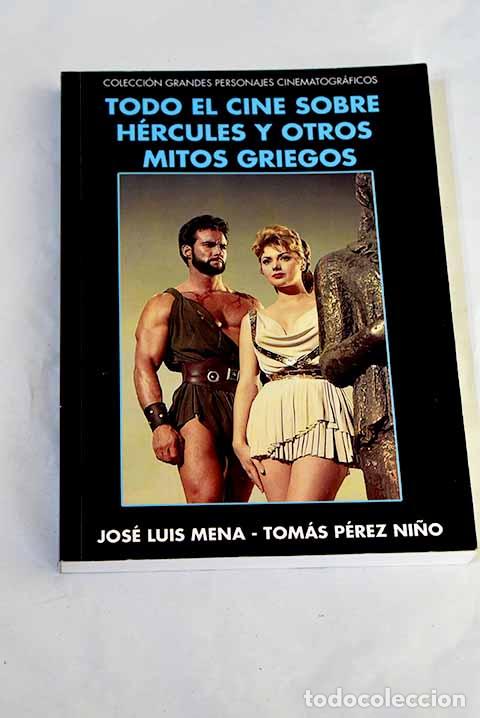 Libros: Todo el cine sobre H&eacute;rcules y otros mitos griegos.- Mena, Jos&eacute; Luis; Perez Ni&ntilde;o, Tomas