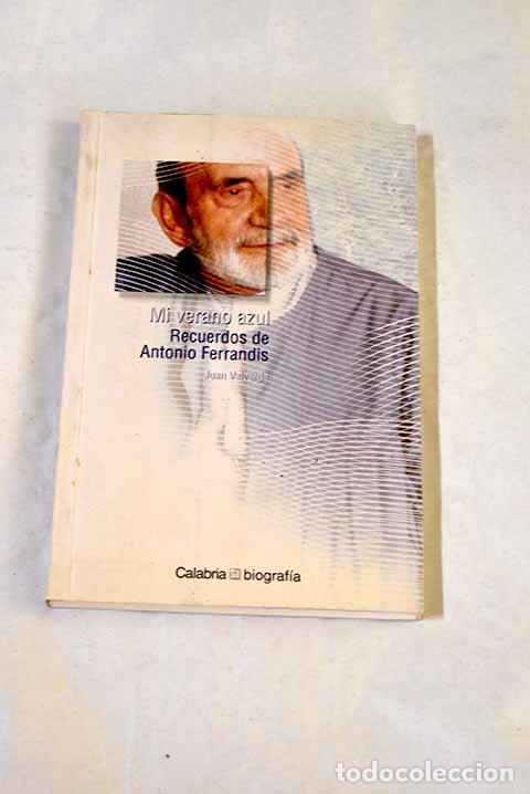 Libros: Mi verano azul, recuerdos de Antonio Ferrandis.- Valverde, Juan