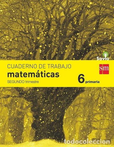 Libros: Cuaderno de matem&aacute;ticas. 6 Primaria, 2 Trimestre. Savia- 9788467578584