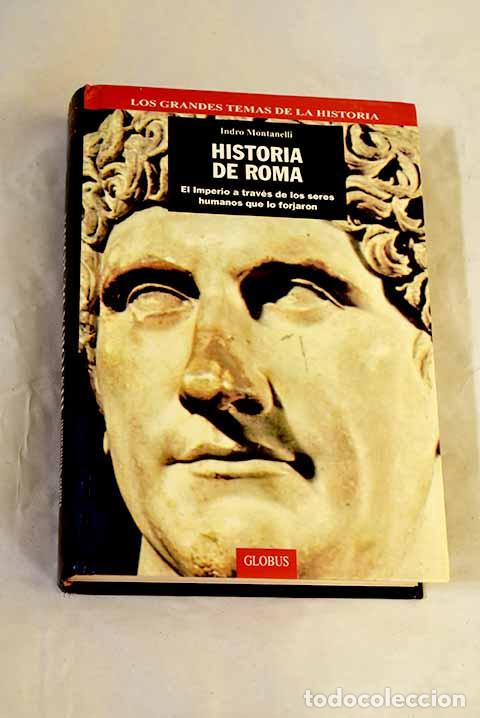 Livres: Historia de Roma: el imperio a trav&eacute;s de los seres humanos que lo forjaron.- Montanelli, Indro