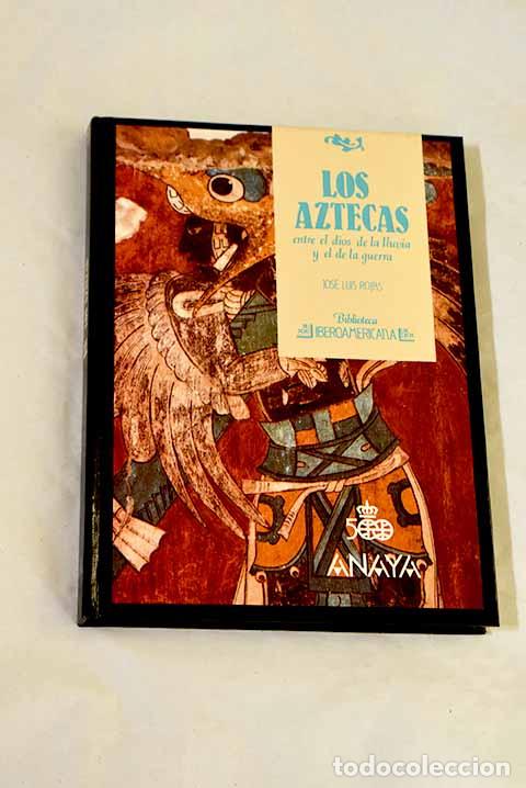 Livres: Los aztecas: entre el dios de la lluvia y el de la guerra.- Rojas, Jos&eacute; Luis