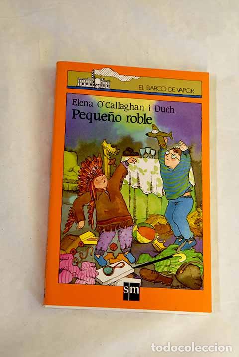 Libri di seconda mano: Peque&ntilde;o roble: O Callaghan i Duch, Elena.- O Callaghan i Duch, Elena