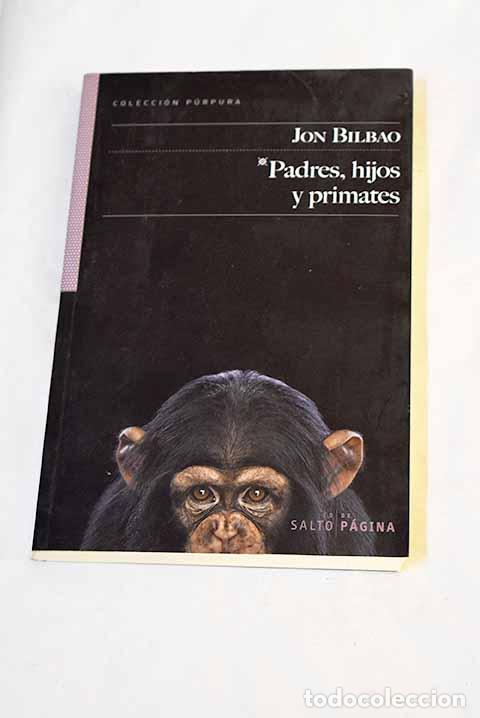 Livres: Padres, hijos y primates.- Bilbao, Jon