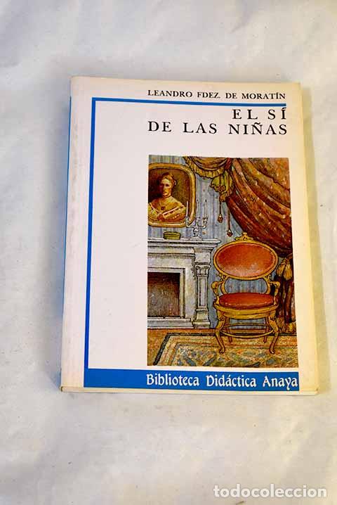 B&uuml;cher: El s&iacute; de las ni&ntilde;as: Fern&aacute;ndez de Morat&iacute;n, Leandro.- Fern&aacute;ndez de Morat&iacute;n, Leandro
