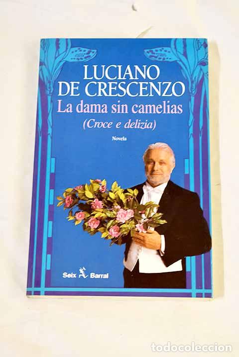 B&uuml;cher: La dama sin camelias : (crece e delizia).- De Crescenzo, Luciano