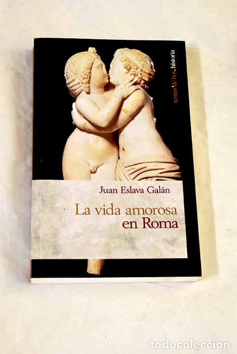 B&uuml;cher: La vida amorosa en Roma.- Eslava Gal&aacute;n, Juan
