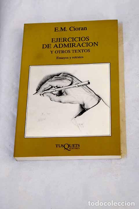 B&uuml;cher: Ejercicios de admiraci&oacute;n y otros textos: (ensayos y retratos).- Cioran, E. M.