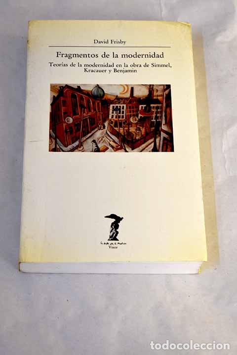 B&uuml;cher: Fragmentos de la modernidad: teor&iacute;as de la modernidad en la obra de Simmel, Kracauer y Benjamin
