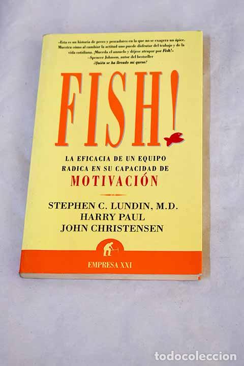 books: Fish!: la eficacia de un equipo radica en su capacidad de motivaci&oacute;n.- Lundin, Stephen C.