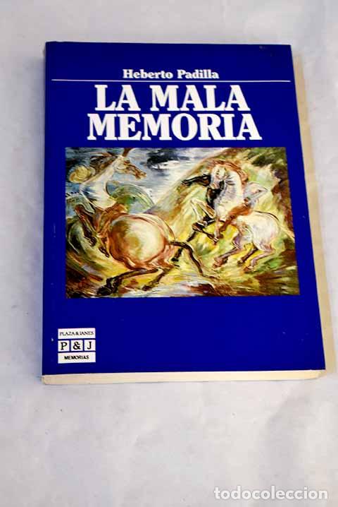 books: La mala memoria: Padilla, Heberto.- Padilla, Heberto