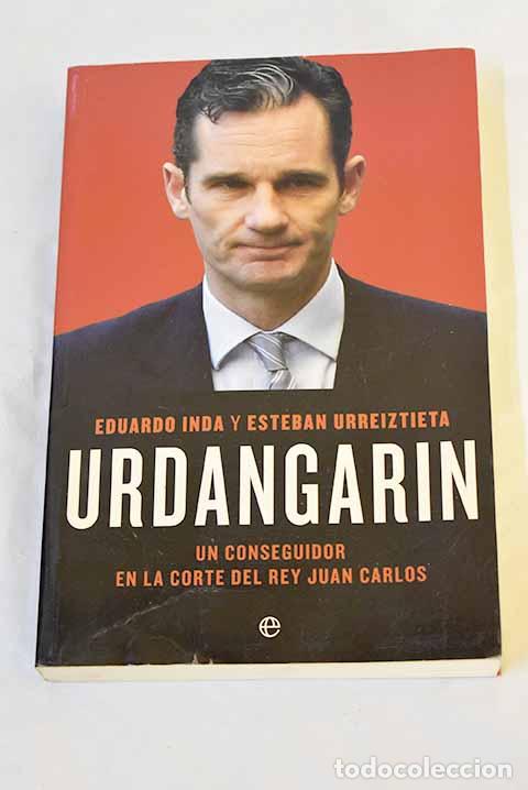 books: Urdangarin: un conseguidor en la corte del rey Juan Carlos.- Inda, Eduardo