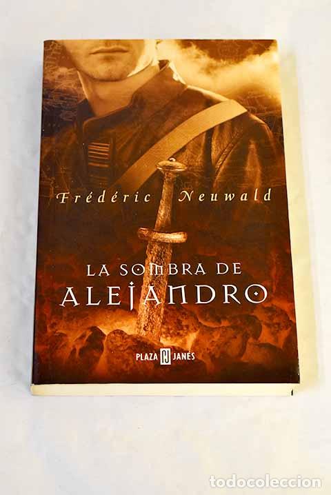 books: La sombra de Alejandro.- Neuwald, Fr&eacute;d&eacute;ric