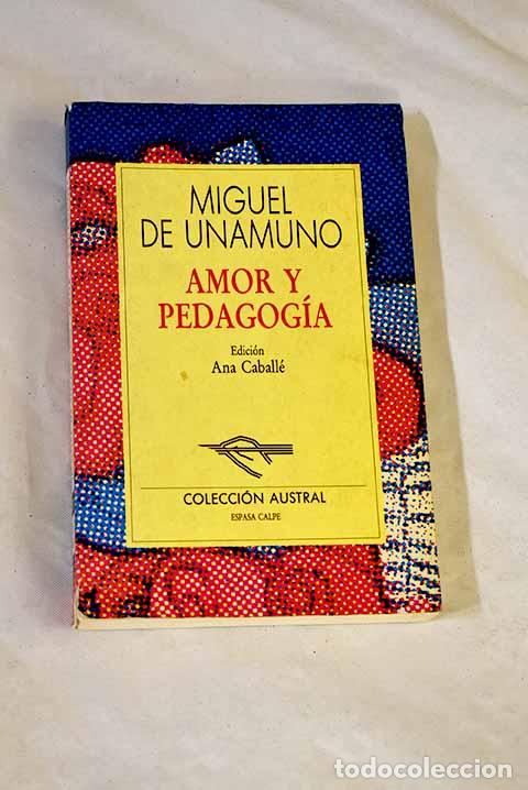 Libros: Amor y pedagog&iacute;a: Unamuno, Miguel de.- Unamuno, Miguel de