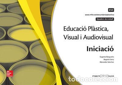 Libros: Educaci&oacute; Pl&agrave;stica, Visual i Audiovisual. Iniciaci&oacute;. Quadern- 9788448607869