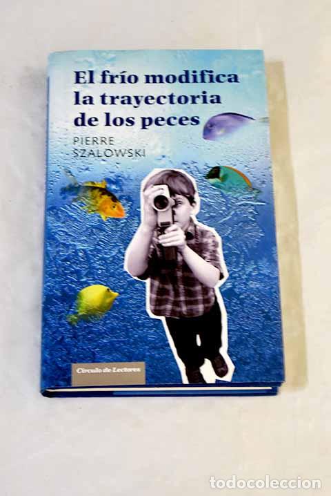 books: El fr&iacute;o modifica la trayectoria de los peces.- Szalowski, Pierre