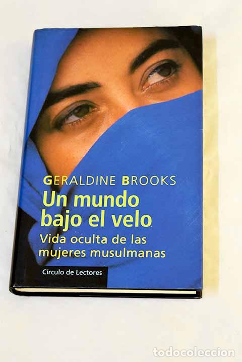 books: Un mundo bajo el velo: vida oculta de las mujeres musulmanas.- Brooks, Geraldine