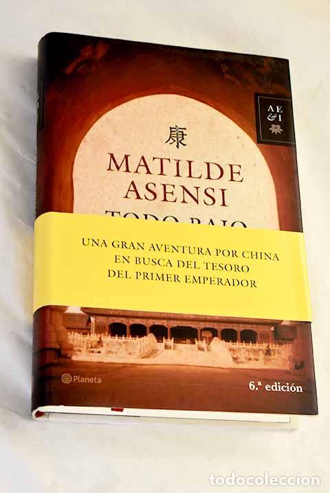 Libros: Todo bajo el cielo: Asensi, Matilde.- Asensi, Matilde
