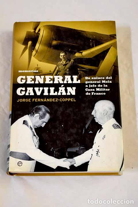 Libros: General Gavil&aacute;n: memorias : de enlace del General Mola a jefe de la Casa Militar de Franco