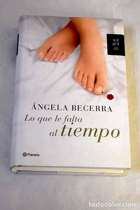 Libros: Lo que le falta al tiempo.- Becerra, &Aacute;ngela