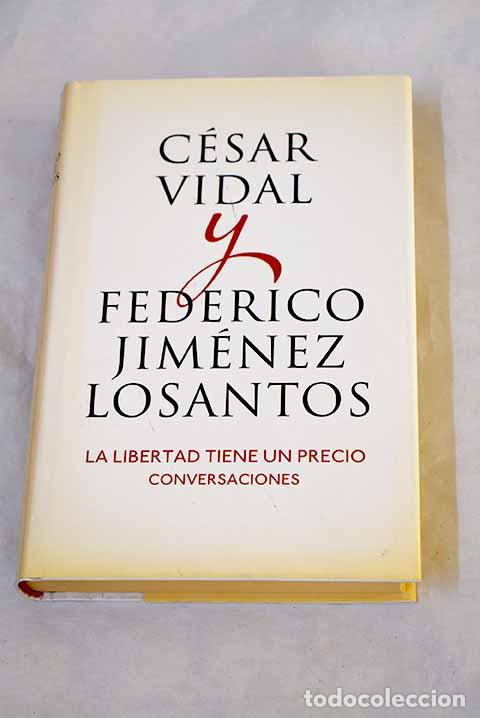Libri di seconda mano: La libertad tiene un precio.- Jim&eacute;nez Losantos, Federico