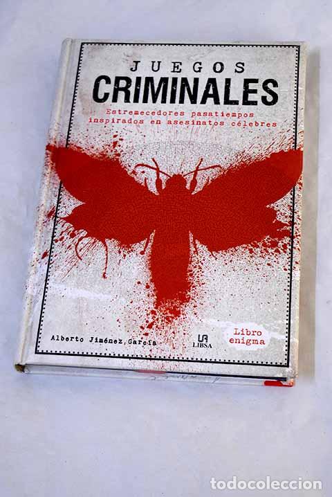 Libros: Juegos criminales: Jim&eacute;nez Garc&iacute;a, Alberto.- Jim&eacute;nez Garc&iacute;a, Alberto
