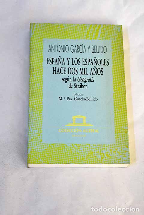 Libros: Espa&ntilde;a y los espa&ntilde;oles hace dos mil a&ntilde;os: seg&uacute;n la geograf&iacute;a de Str&aacute;bon.- Garc&iacute;a y Bellido, Antonio