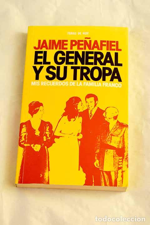 Libros: El General y su tropa: mis recuerdos de la familia Franco.- Pe&ntilde;afiel, Jaime