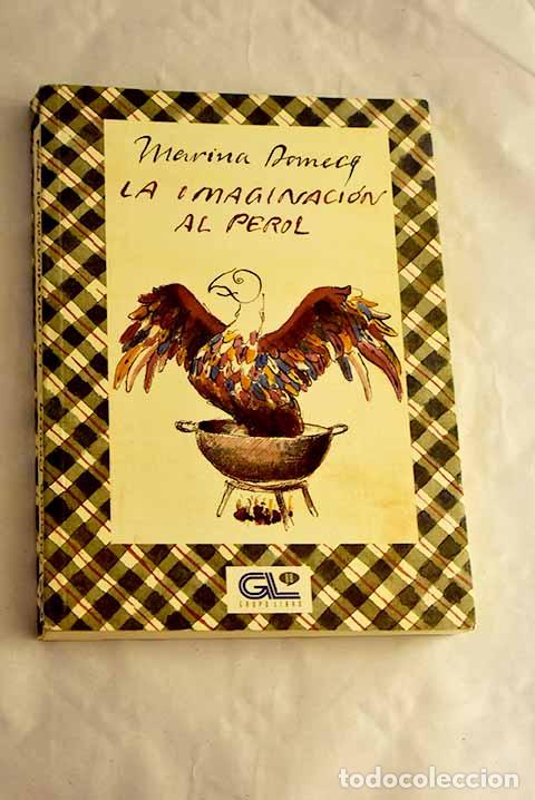 Libros: La imaginaci&oacute;n al perol.- Domecq, Marina