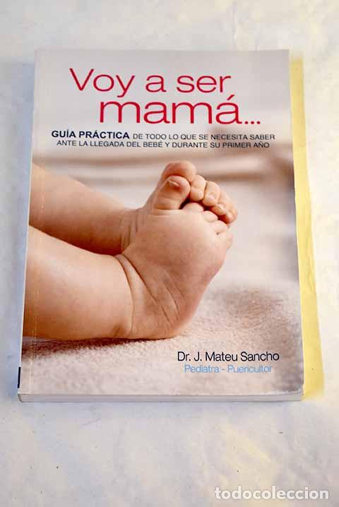 Libros: Voy a ser mam&aacute;--: gu&iacute;a pr&aacute;ctica.- Mateu Sancho, J.